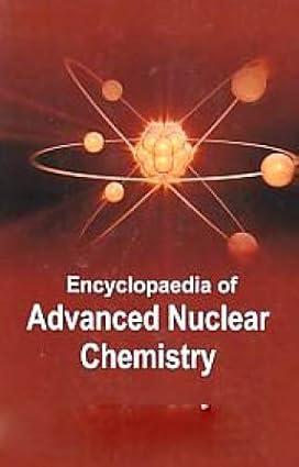 encyclopaedia of advanced nuclear chemistry 1st edition udai arvind 9350841797, 978-9350841792
