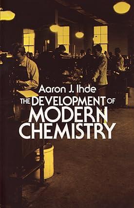 the development of modern chemistry 1st revised edition wesley r. browne 9780486642352