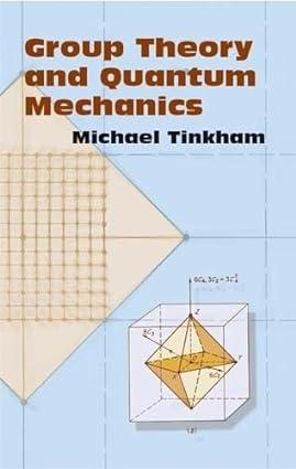 group theory and quantum mechanics dover books on chemistry 1st edition michael tinkham 9780486432472