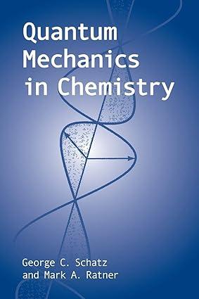 quantum mechanics in chemistry 1st edition george c. schatz, mark a. ratner 0486420035, 978-0486420035