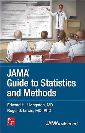 jama guide to statistics and methods 1st edition edward livingston, roger lewis 1260455327, 978-1260455328