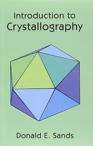 introduction to crystallography dover books on chemistry 1st edition donald e. sands 0486678393,