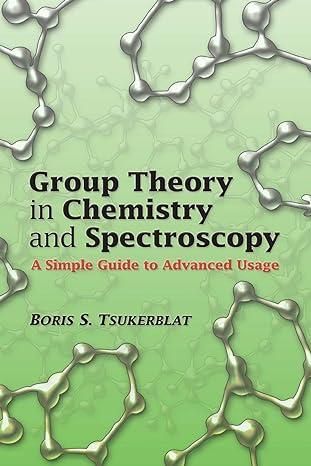 group theory in chemistry and spectroscopy a simple guide to advanced usage 1st edition boris s. tsukerblat