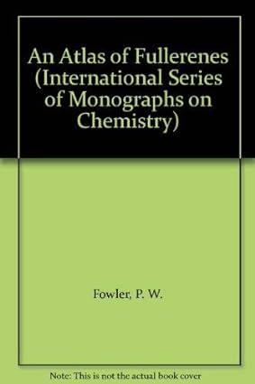 an atlas of fullerenes international series of monographs on chemistry 1st edition p. w. fowler, d. e.