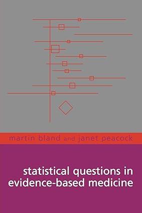 statistical questions in evidence based medicine 1st edition j. martin bland, janet peacock 0192629921,