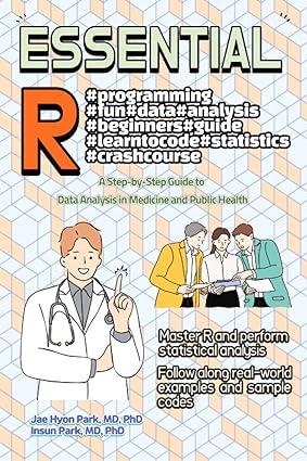 essential r programming for statistical analysis a step by step guide to data analysis in medicine and public
