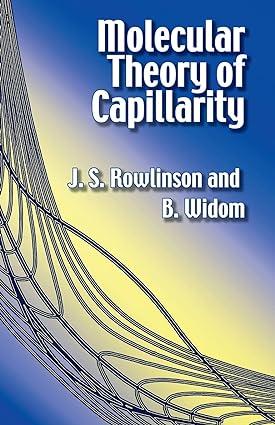 molecular theory of capillarity dover books on chemistry 1st edition j. s. rowlinson, b. widom (author)