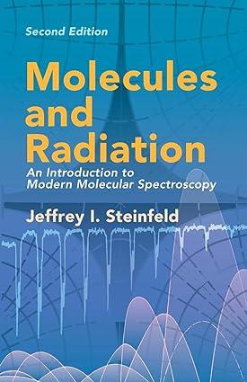 molecules and radiation an introduction to modern molecular spectroscopy dover books on chemistry 2nd edition