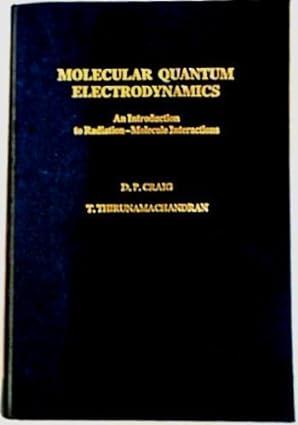 molecular quantum electrodynamics an introduction to radiation molecule interactions 1st edition d. p. craig,