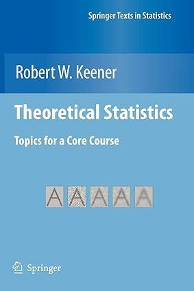 theoretical statistics topics for a core course 2010th edition robert w. keener 1461426707, 978-1461426707