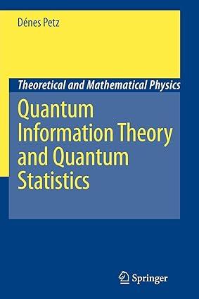 quantum information theory and quantum statistics theoretical and mathematical physics 2008th edition dénes