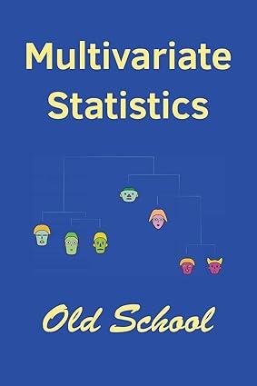 multivariate statistics old schoo 1st edition john i marden 1456538837, 978-1456538835