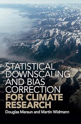 statistical downscaling and bias correction for climate research 1st edition douglas maraun, martin widmann