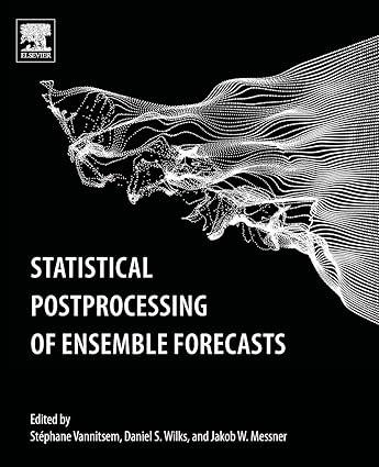 statistical postprocessing of ensemble forecasts 1st edition stéphane vannitsem, daniel s. wilks, jakob
