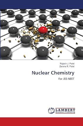 nuclear chemistry for jee-neet 1st edition rajesh j. patel, zarana r. patel 6202671424, 978-6202671422