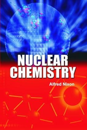nuclear chemistry 1st edition alfred nixon 1926686853, 978-1926686851
