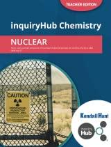 inquiryhub chemistry nuclear 1st teacher edition regents of univ of colorado 179249940x, 978-1792499401