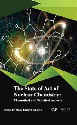 the state of art of nuclear chemistry theoretical and practical aspects 1st edition maria emilova velinova