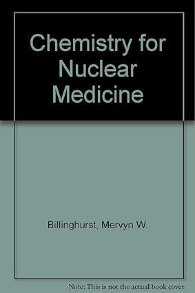 chemistry for nuclear medicine 1st edition mervyn w billinghurst 0815132956, 978-0815132950