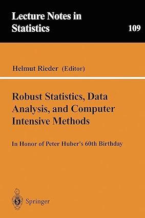 robust statistics data analysis and computer intensive methods in honor of peter hubers 60th birthday 1st