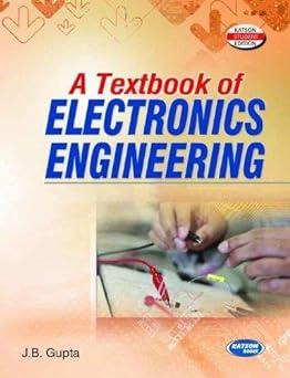 a textbook of electronics engineering 1st edition j. b. gupta 9350144379, 978-9350144374