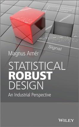 statistical robust design an industrial perspective 1st edition magnus arner 111862503x, 978-1118625033