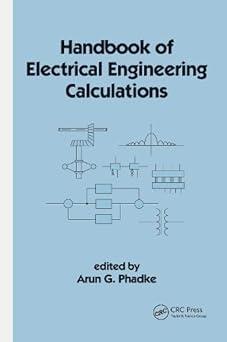 handbook of electrical engineering calculations 1st edition arun g. phadke 0824719557, 978-0824719555