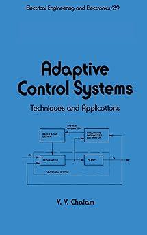 adaptive control systems techniques and applications 1st edition chalam 0824776503, 978-0824776503