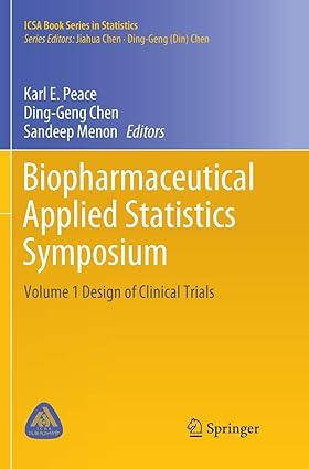 biopharmaceutical applied statistics symposium design of clinical trials volume 1 1st edition karl e. peace,