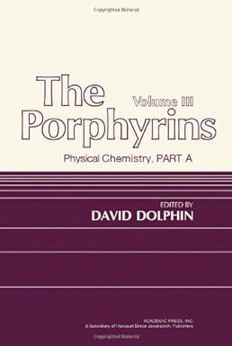 the porphyrins volume 3 physical chemistry part a 1st edition david dolphin 0122201035, 978-0122201035