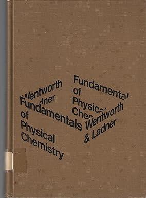 fundamentals of physical chemistry 1st edition wayne ernest wentworth 0534000401, 978-0534000400