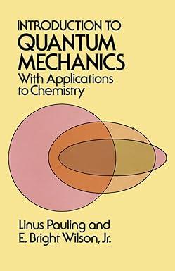 introduction to quantum mechanics with applications to chemistry 3134 edition linus pauling, e. bright wilson