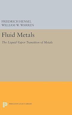 fluid metals the liquid vapor transition of metals physical chemistry science and engineering 1st edition