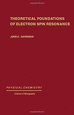 theoretical foundations of electron spin resonance physical chemistry a series of monographs 1st edition john