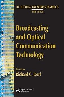 broadcasting and optical communication technology 1st edition richard c. dorf 0849373387, 978-0849373381