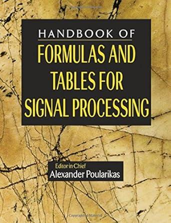 handbook of formulas and tables for signal processing 1st edition alexander d. poularikas 0849385792,