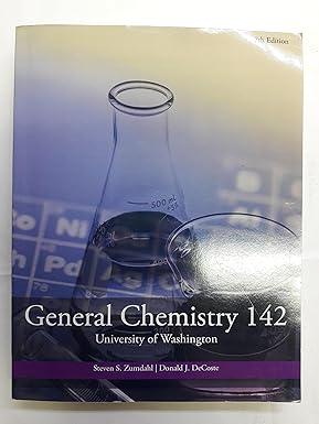 general chemistry 142 1st edition steven s. zumdahl; donald j. decoste 130575364x, 978-1305753648