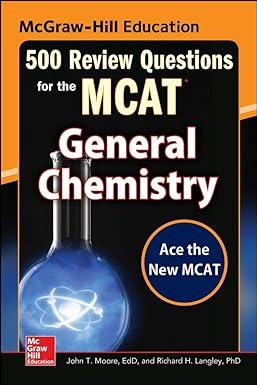 500 Review Questions For The MCAT General Chemistry