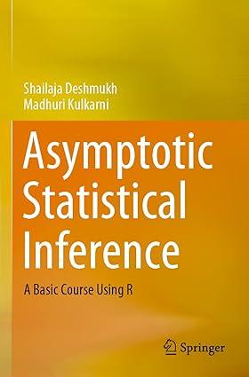 asymptotic statistical inference a basic course using r 1st edition shailaja deshmukh, madhuri kulkarni