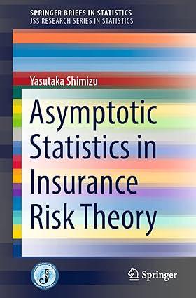 asymptotic statistics in insurance risk theory 1st edition yasutaka shimizu 9811692831, 978-9811692833