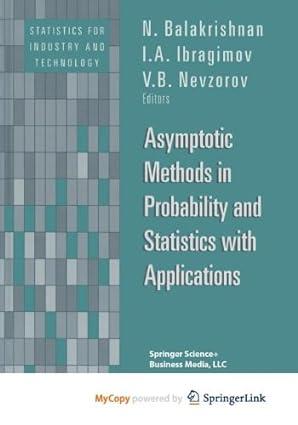 asymptotic methods in probability and statistics with applications 1st edition n. balakrishnan, i.a.v.b.