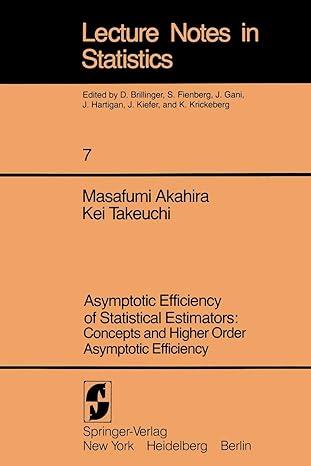 asymptotic efficiency of statistical estimators concepts and higher order asymptotic efficiency lecture notes