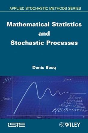 mathematical statistics and stochastic processes 1st edition denis bosq 1848213611, 978-1848213616