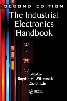 the industrial electronics handbook 2nd edition bogdan m. wilamowski, j. david irwin 1439802890,