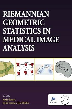 riemannian geometric statistics in medical image analysis 1st edition xavier pennec, stefan sommer, tom
