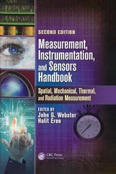 measurement instrumentation and sensors handbook spatial mechanical thermal and radiation measurement 2nd