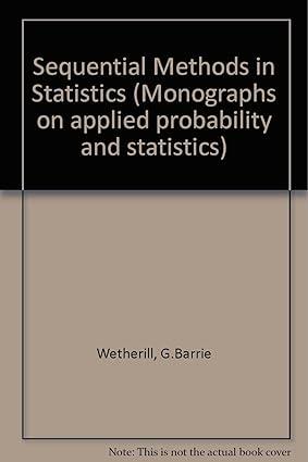 sequential methods in statistics 1st edition g.barrie wetherill 0412218100, 978-0412218101