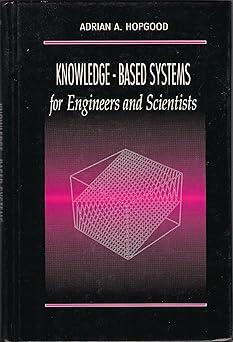 knowledge based systems for engineers and scientists 1st edition adrian a. hopgood 0849386160, 978-0849386169