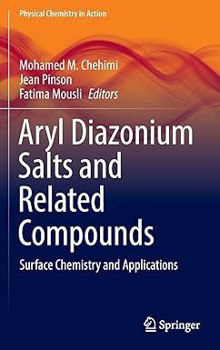 aryl diazonium salts and related compounds surface chemistry and applications physical chemistry in action