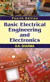 basic electrical engineering and electronics 4th edition d.k. sharma, p. sharma 812391508x, 978-8123915081